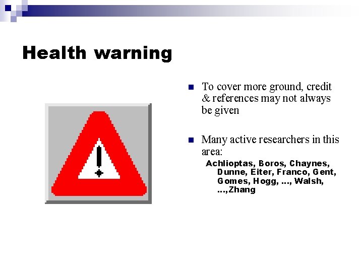 Health warning n To cover more ground, credit & references may not always be
