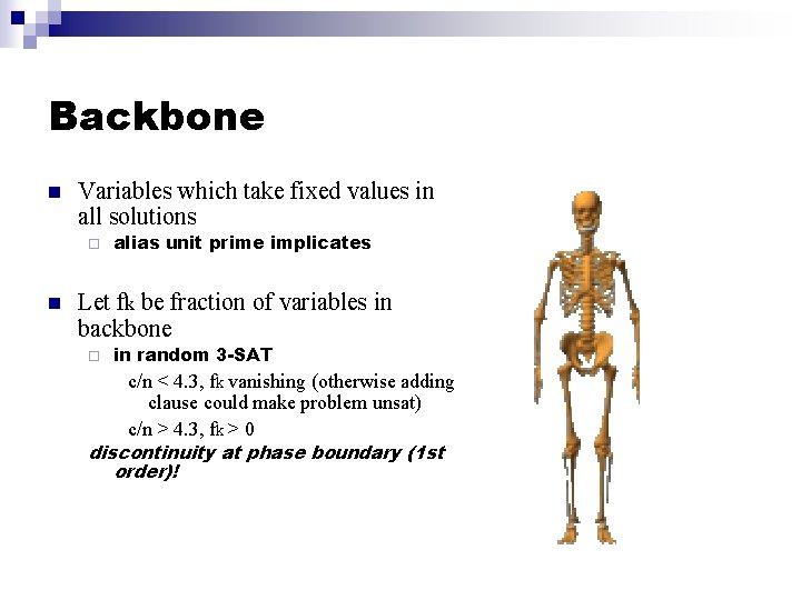 Backbone n Variables which take fixed values in all solutions ¨ n alias unit