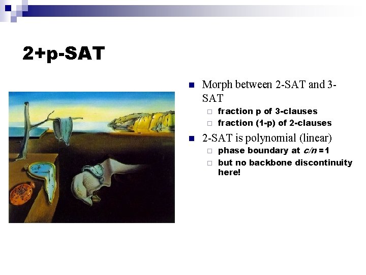 2+p-SAT n Morph between 2 -SAT and 3 SAT fraction p of 3 -clauses