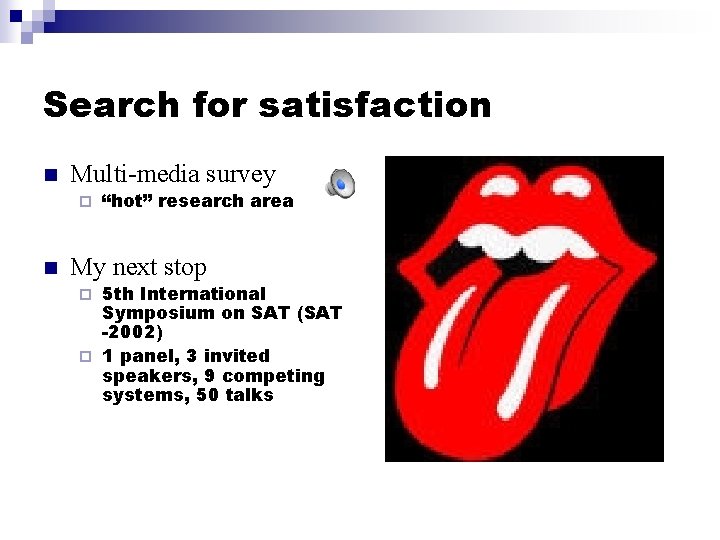 Search for satisfaction n Multi-media survey ¨ n “hot” research area My next stop