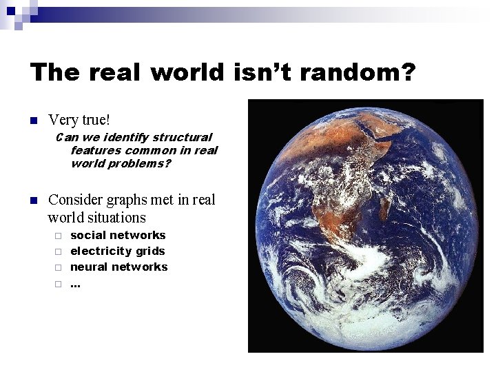 The real world isn’t random? n Very true! Can we identify structural features common