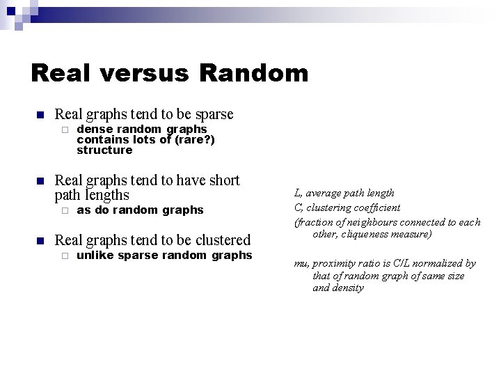 Real versus Random n Real graphs tend to be sparse ¨ n Real graphs