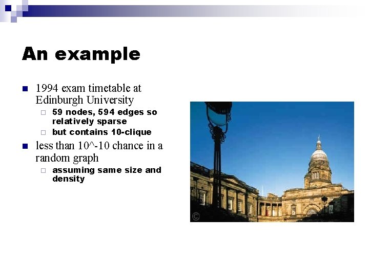 An example n 1994 exam timetable at Edinburgh University 59 nodes, 594 edges so