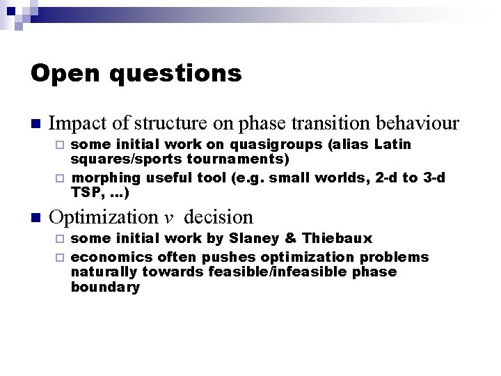 Open questions n Impact of structure on phase transition behaviour some initial work on