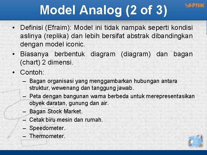 Model Analog (2 of 3) • Definisi (Efraim): Model ini tidak nampak seperti kondisi