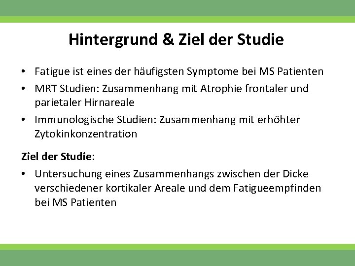 Hintergrund & Ziel der Studie • Fatigue ist eines der häufigsten Symptome bei MS