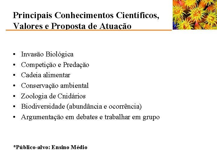 Principais Conhecimentos Científicos, Valores e Proposta de Atuação • • Invasão Biológica Competição e