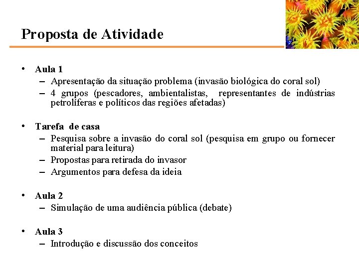 Proposta de Atividade • Aula 1 – Apresentação da situação problema (invasão biológica do