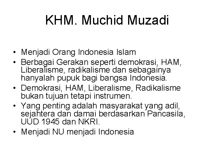 KHM. Muchid Muzadi • Menjadi Orang Indonesia Islam • Berbagai Gerakan seperti demokrasi, HAM,
