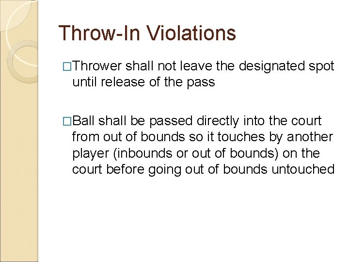 Throw-In Violations �Thrower shall not leave the designated spot until release of the pass