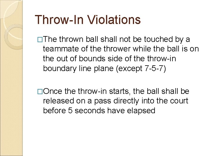 Throw-In Violations �The thrown ball shall not be touched by a teammate of the