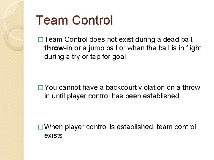 Team Control � Team Control does not exist during a dead ball, throw-in or