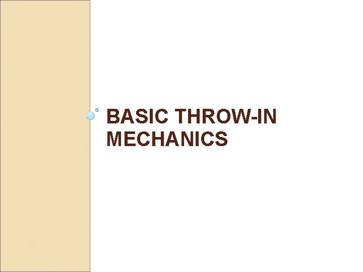 BASIC THROW-IN MECHANICS 