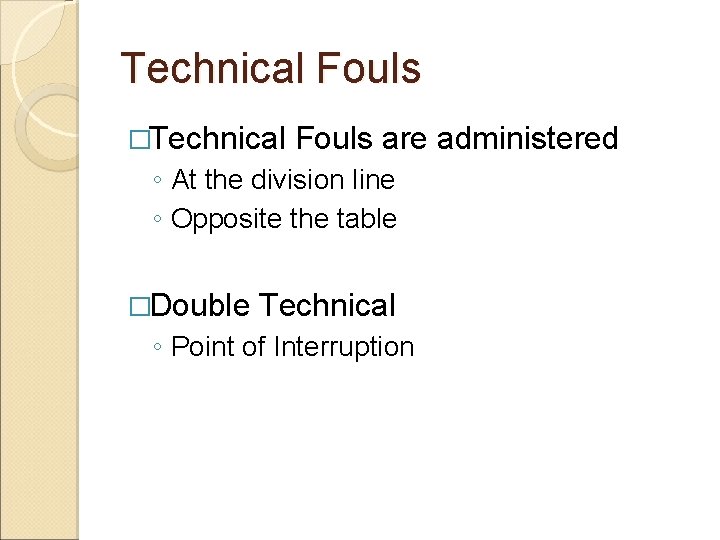 Technical Fouls �Technical Fouls are administered ◦ At the division line ◦ Opposite the