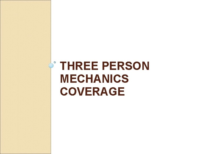 THREE PERSON MECHANICS COVERAGE 