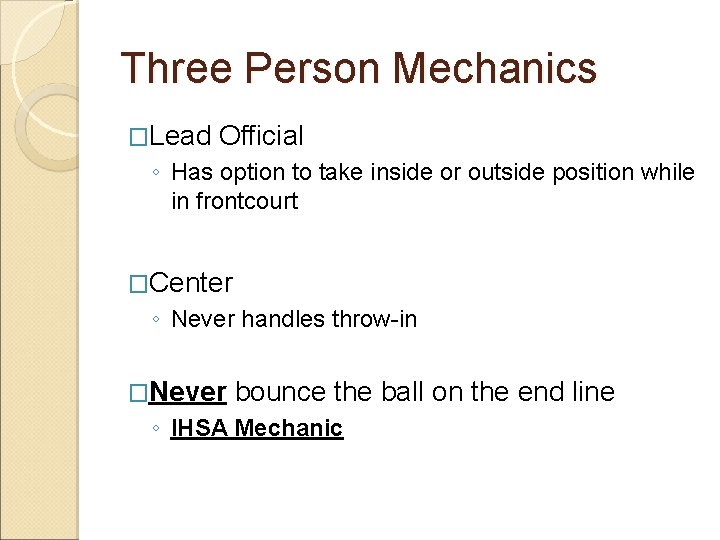 Three Person Mechanics �Lead Official ◦ Has option to take inside or outside position