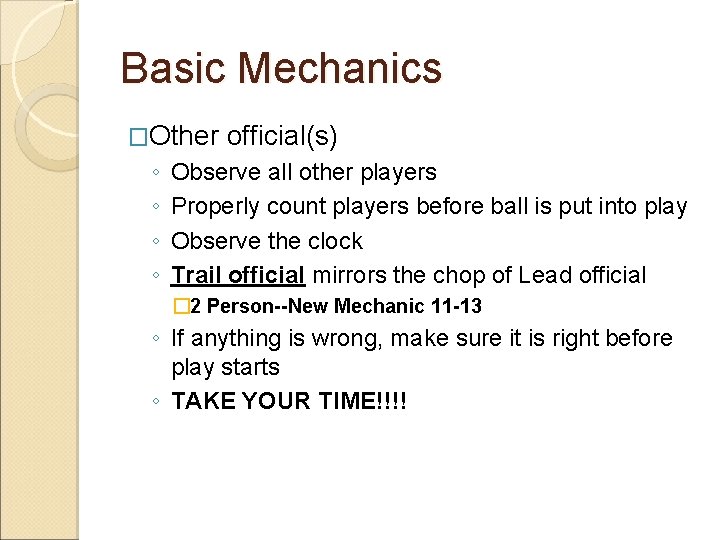 Basic Mechanics �Other ◦ ◦ official(s) Observe all other players Properly count players before