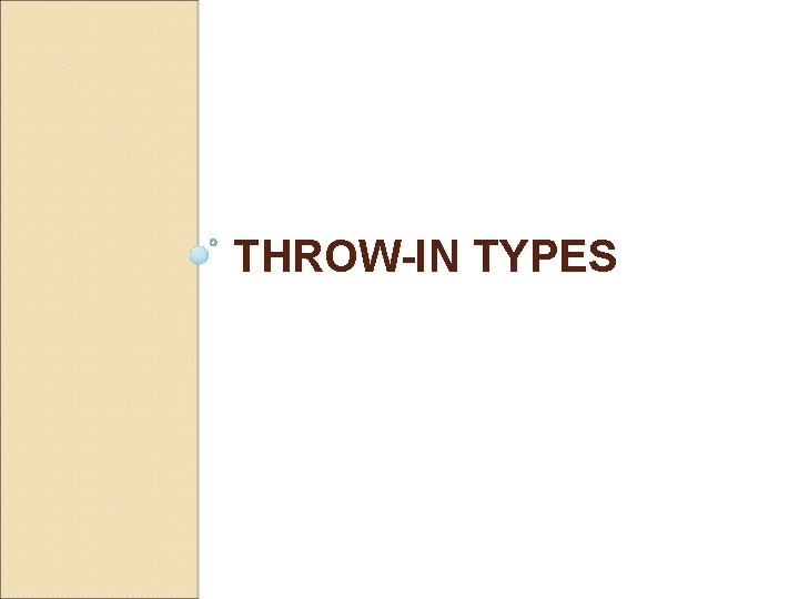 THROW-IN TYPES 