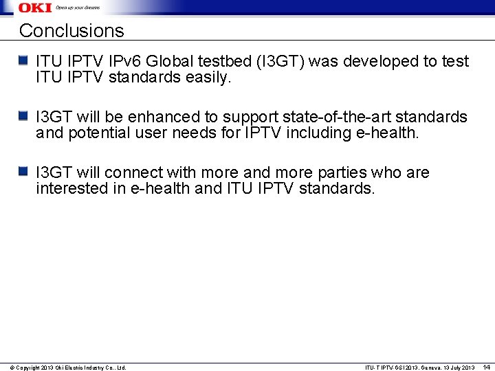 Conclusions ITU IPTV IPv 6 Global testbed (I 3 GT) was developed to test