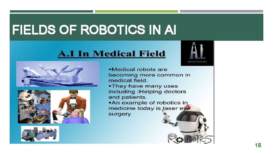 FIELDS OF ROBOTICS IN AI 18 