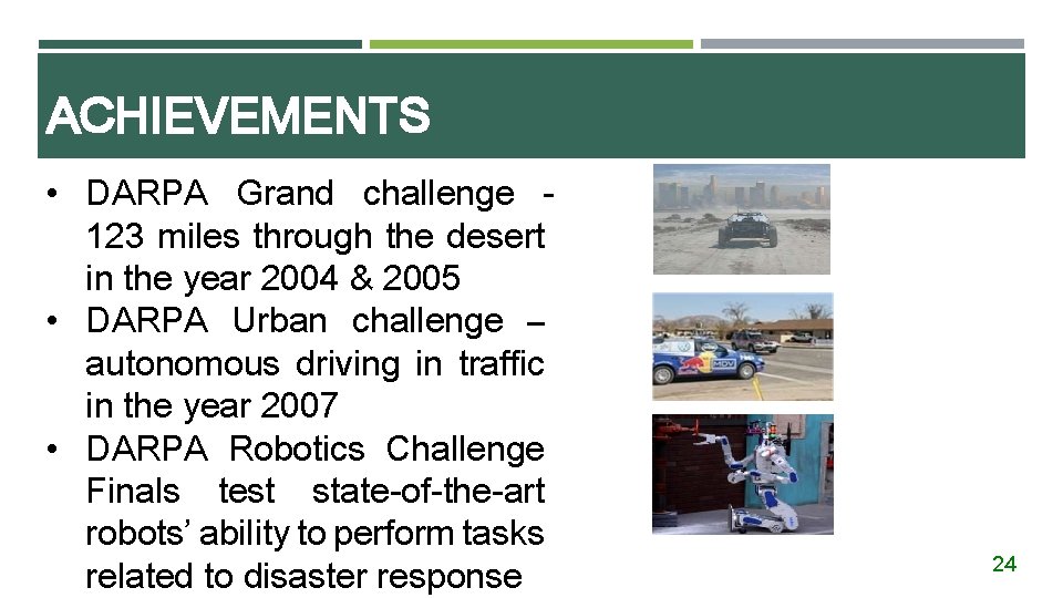 ACHIEVEMENTS • DARPA Grand challenge 123 miles through the desert in the year 2004