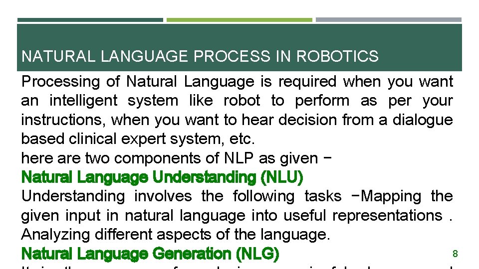 NATURAL LANGUAGE PROCESS IN ROBOTICS Processing of Natural Language is required when you want