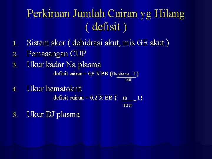 Perkiraan Jumlah Cairan yg Hilang ( defisit ) 1. 2. 3. Sistem skor (