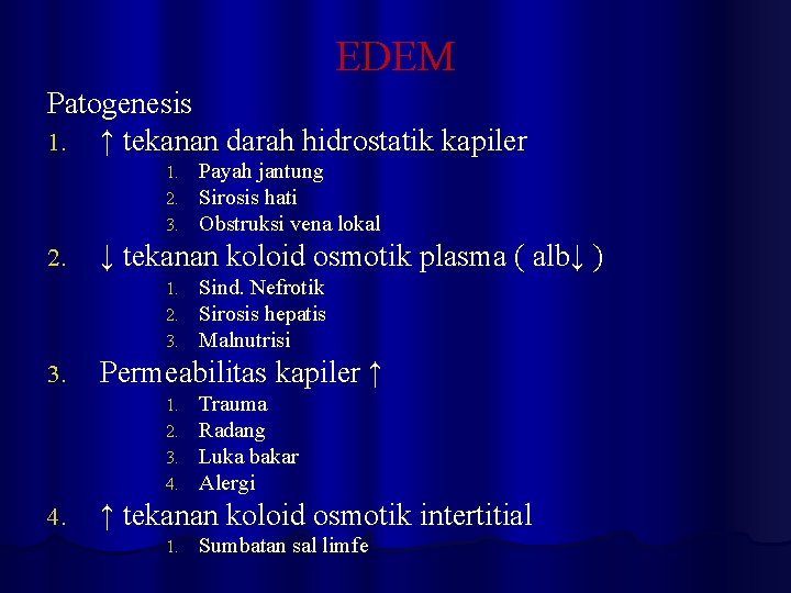 EDEM Patogenesis 1. ↑ tekanan darah hidrostatik kapiler 1. 2. 3. 2. ↓ tekanan