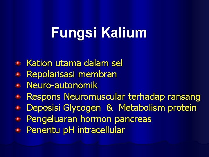  Fungsi Kalium Kation utama dalam sel Repolarisasi membran Neuro-autonomik Respons Neuromuscular terhadap ransang