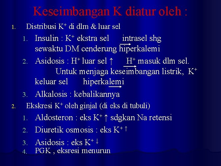 Keseimbangan K diatur oleh : 1. Distribusi K+ di dlm & luar sel Insulin