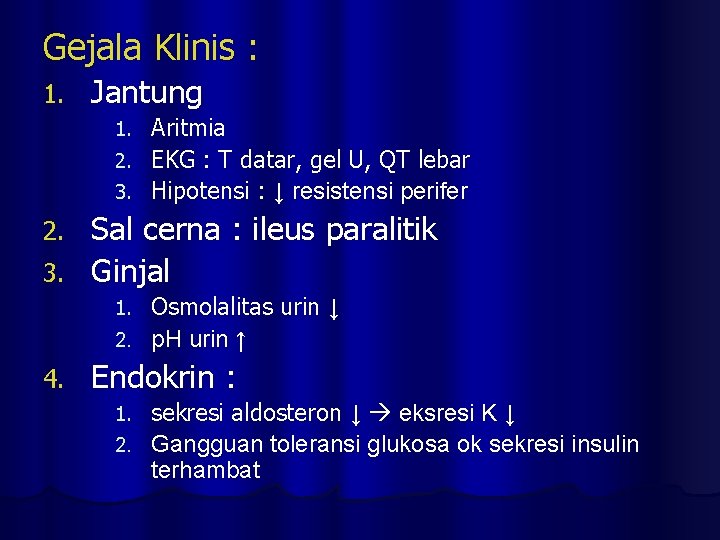 Gejala Klinis : 1. Jantung Aritmia 2. EKG : T datar, gel U, QT