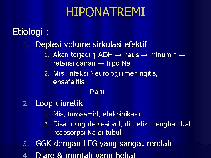 HIPONATREMI Etiologi : 1. Deplesi volume sirkulasi efektif Akan terjadi ↑ ADH → haus