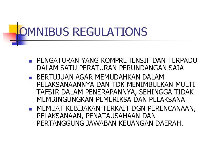 OMNIBUS REGULATIONS n n n PENGATURAN YANG KOMPREHENSIF DAN TERPADU DALAM SATU PERATURAN PERUNDANGAN