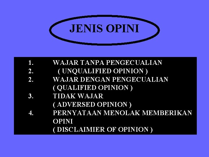 JENIS OPINI 1. 2. 2. 3. 4. WAJAR TANPA PENGECUALIAN ( UNQUALIFIED OPINION )