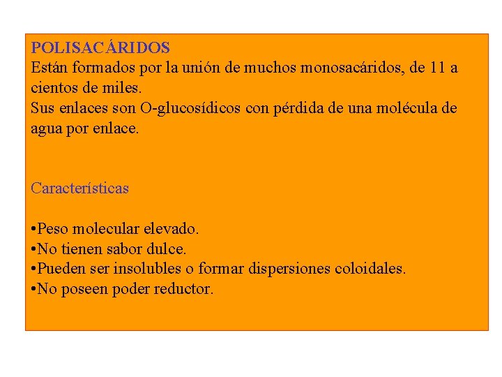 POLISACÁRIDOS Están formados por la unión de muchos monosacáridos, de 11 a cientos de