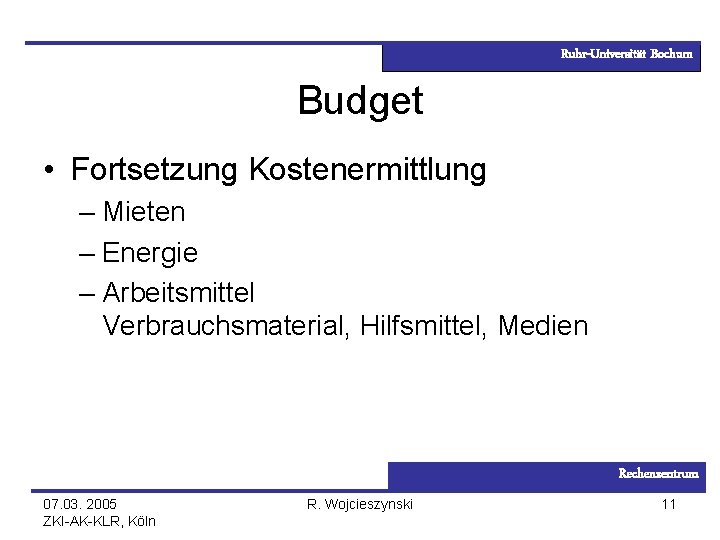 Ruhr-Universität Bochum Budget • Fortsetzung Kostenermittlung – Mieten – Energie – Arbeitsmittel Verbrauchsmaterial, Hilfsmittel,