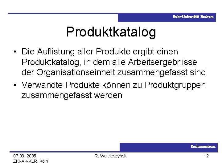 Ruhr-Universität Bochum Produktkatalog • Die Auflistung aller Produkte ergibt einen Produktkatalog, in dem alle
