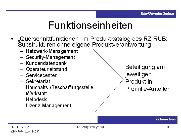Ruhr-Universität Bochum Funktionseinheiten • „Querschnittfunktionen“ im Produktkatalog des RZ RUB: Substrukturen ohne eigene Produktverantwortung