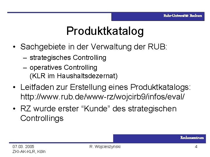 Ruhr-Universität Bochum Produktkatalog • Sachgebiete in der Verwaltung der RUB: – strategisches Controlling –