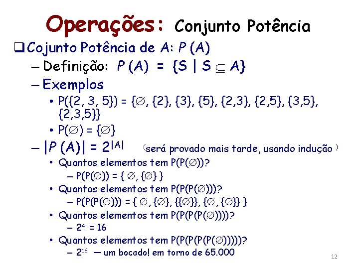 Operações: Conjunto Potência q Cojunto Potência de A: P (A) – Definição: P (A)