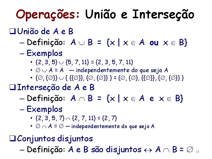 Operações: União e Interseção q União de A e B – Definição: A B