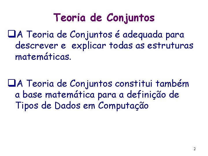 Teoria de Conjuntos q. A Teoria de Conjuntos é adequada para descrever e explicar