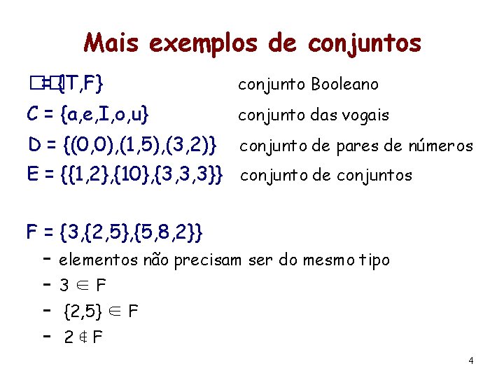 Mais exemplos de conjuntos �� = {T, F} conjunto Booleano C = {a, e,