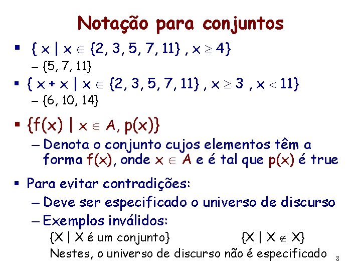 Notação para conjuntos § { x | x {2, 3, 5, 7, 11} ,