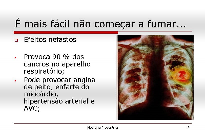 É mais fácil não começar a fumar. . . o • • Efeitos nefastos