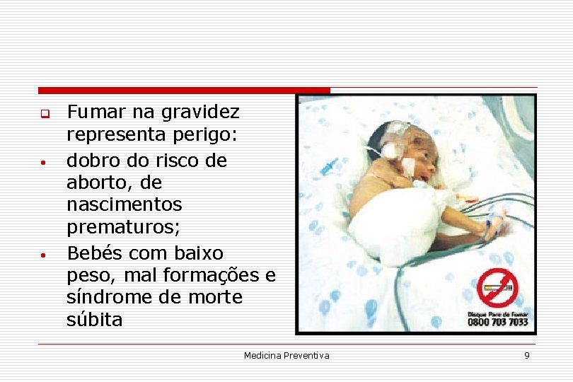 q • • Fumar na gravidez representa perigo: dobro do risco de aborto, de