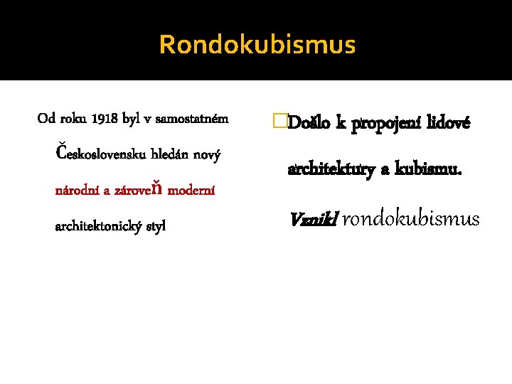 Rondokubismus Od roku 1918 byl v samostatném Československu hledán nový národní a zároveň moderní