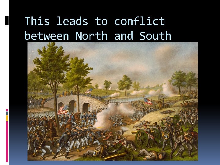 This leads to conflict between North and South 