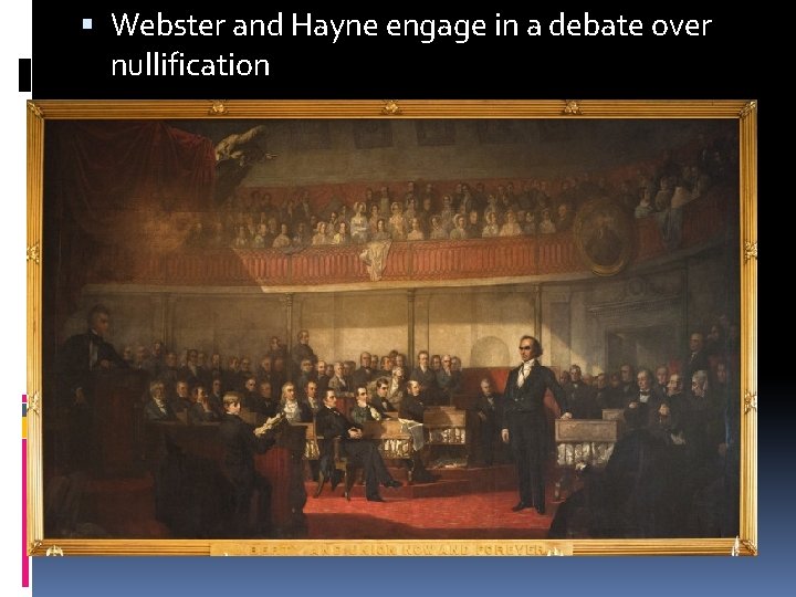  Webster and Hayne engage in a debate over nullification 