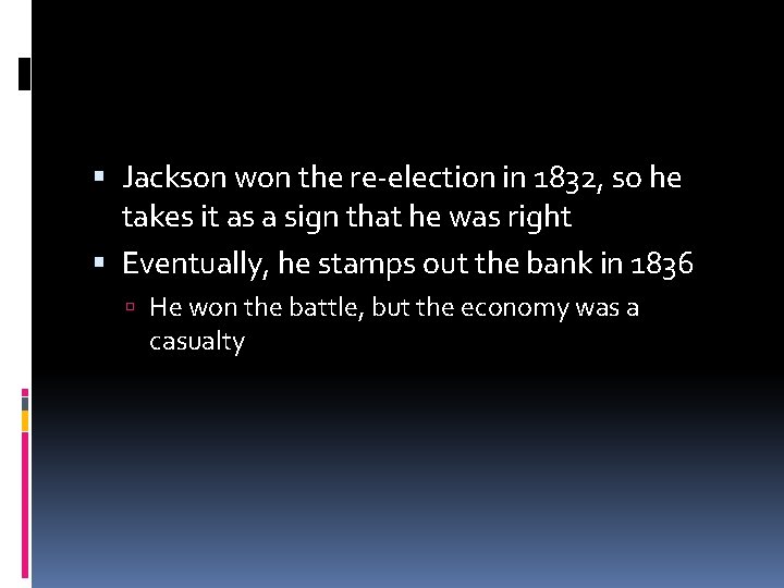  Jackson won the re-election in 1832, so he takes it as a sign